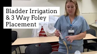 Bladder Irrigation & 3 way foley placement