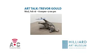 Hilliard Art Museum Presents  Artists Talk with Trevor Gould