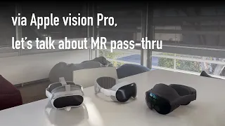 065mk2_Let’s talk about Apple Vision Pro: Exploring the Pass-Thru Feature on MR Devices