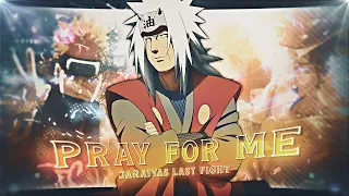 Jaraiya Last Fight | "Sad/Badass" | Pray For Me [AMV/Edit] 4k + (Free Project File)