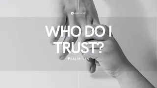 Who Do I Trust? -  Pastor Carmelo "Mel" B. Caparros II