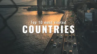 Top 10 Most Visited Countries In The World - 2019