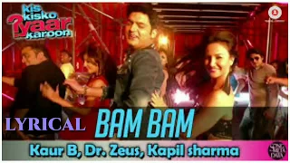 Bam Bam Lyrics - Kis Kisko Pyaar Karoon | Kapil Sharma - Elli Avram | Dr. Zeus - Kaur B | Lyricarz