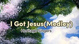 Heritage Singers - I Got Jesus (Medley)