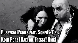 Pussycat Prolls feat. $cheiß-T - Köln Porz (Halt die Fresse! Rmx) - Broken Comedy Offiziell