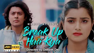 BREAK UP HUA KYA - Official Full Video| Nahid Afrin |  Prasant Tiwari | New Hindi Music Video 2022