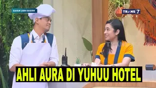 [FULL] DATANGNYA AHLI AURA KOCAK DI YUHUU HOTEL | SAHUR LEBIH SEGERRR (26/03/23)