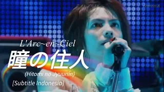 L'Arc~en~Ciel - 瞳の住人 (Hitomi no Jyuunin) | Subtitle Indonesia