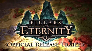 Pillars of Eternity - Release Trailer [NA]