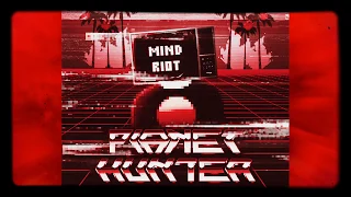 PLANET HUNTER - Mind Riot (Official audio)