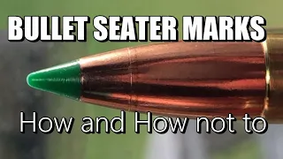 Seating Die Marks on your Bullet?