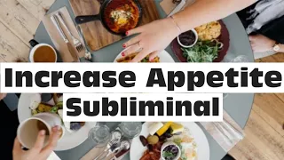 Increase Your Appetite , Eat The Entire Buffet || Powerful Subliminal