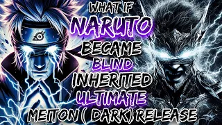What If Naruto Became Blind & Inherited Ultimate Meiton ( Dark) Release