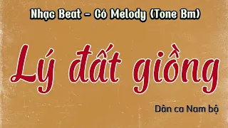 LÝ ĐẤT GIỒNG - Âm nhạc lớp 10 (Nhạc beat + Melody) - Tone Bm