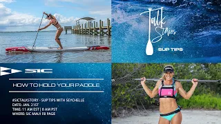 SIC Talk Story:  SUP Tip - How To Hold Your Paddle