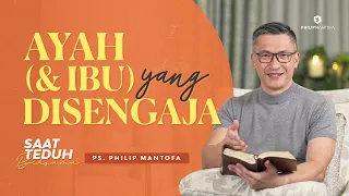 Saat Teduh Bersama - AYAH (&IBU) YANG DISENGAJA | 5 Juni 2021 (Official Philip Mantofa)