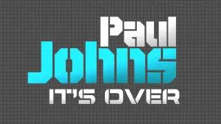 PAUL JOHNS - IT'S OVER ( ORIGINAL MIX ) ☛ PAULJOHNS.PL FULL [HD]