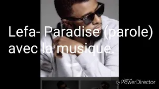 Lefa-Paradise (lyrics) avec musique!!