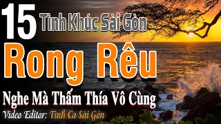 Rong Rêu – Tình Khúc Phòng Trà Hải Ngoại Nghe Mà Thấm Thía Vô Cùng | Tình Ca Sài Gòn Lãn Mạn