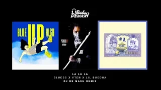 Bluesss ft. Lil Buddha, VTEN - La La La La || DJ DE MASH REMIX