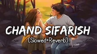 Chand Sifarish [Slowed+Reverb] - Shaan,Kailash Kher | Aamir Khan And Kajol | Fanaa