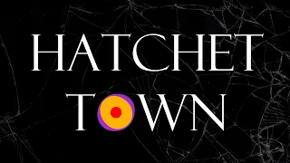 HATCHET TOWN | ANIMATIC