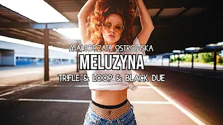 Małgorzata Ostrowska - Meluzyna (Tr!Fle & LOOP & Black Due REMIX)