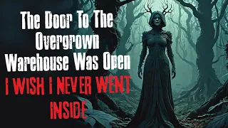 "The Door To The Overgrown Warehouse Was Open I Wish I Never Went Inside" Creepypasta Scary Story