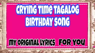 Crying time tagalog birthday song lyricsby @jeanramores1247   uploadedby @DINGANGBATODARNA56  on #smule