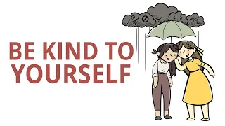 Self-Compassion: Be Kind to Yourself