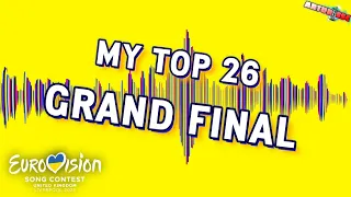 Eurovision Song Contest 2023 : GRAND FINAL - MY TOP 26! [ESC 2023 My Top 26 before Grand Final]