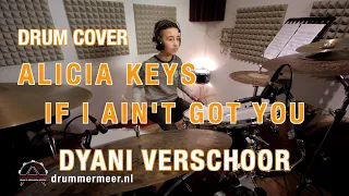 Alicia Keys - If I Ain't Got You - Drum Cover - Drummer: Dyani Verschoor