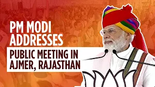 PM Modi addresses public meeting in Ajmer, Rajasthan