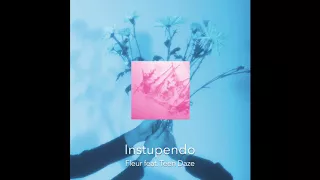 Instupendo - Fleur feat. Teen Daze