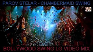 Parov Stelar - Chambermaid Swing Bollywood Swing LG Video Mix