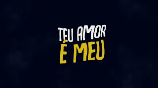 Teu Amor É Meu - Lyrics Arautos do Rei