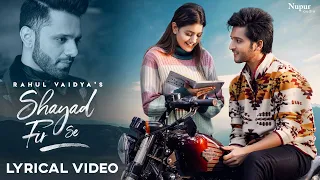 Shayad Fir Se (Lyrical Video) | Rahul Vaidya RKV Ft. Anjali Arora Rajat Verma | New Hindi Song