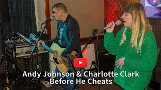 Andy Johnson & Charlotte Clark: Before he Cheats