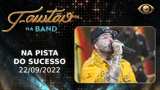 FAUSTÃO NA BAND - NA PISTA DO SUCESSO - 22/09/2022 - PROGRAMA COMPLETO