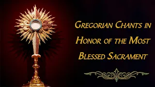 Gregorian Chants to the Blessed Sacrament | Traditional Latin Catholic Eucharistic Adoration Hymns