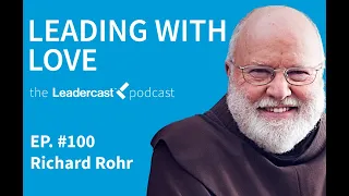 Leading with Love with Richard Rohr