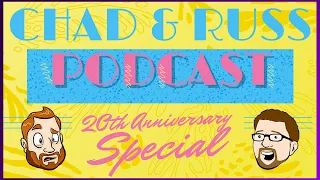 20 YEARS LATER (We Are Old) | CHAD & RUSS PODCAST