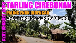 TARLING CIREBONAN 2024 COCOK DI PUTAR SAAT KERJA || TARLING VIRAL ENAK DIDENGAR LAGU PILIHAN