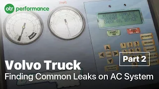 Volvo Truck A/C System Leak On A Volvo Truck | VN, VNL | AC System Part 2 | OTR Performance