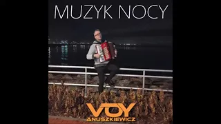 Muzyk Nocy (wydanie akordeonowe) w wykonaniu Voy Anuszkiewicz