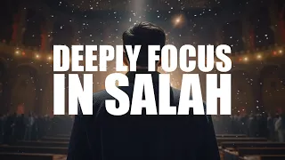 HOW TO DEEPLY FOCUS IN SALAH