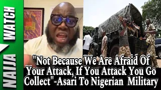 (01-4-24) "We Nor Dey Fear U, If You Try Am You Go Collect"-Asari Dokunbo To Nigerian Army|