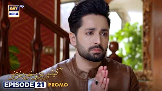 Kaisi Teri Khudgharzi Episode 21 | Danish Taimoor | Dur E Fishan | Promo | ARY Digital Drama