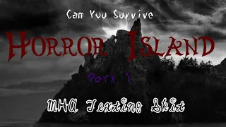 By The Way, Can You Survive Horror Island? | Part 1 | MHA Texting Skit (Read My Comment)