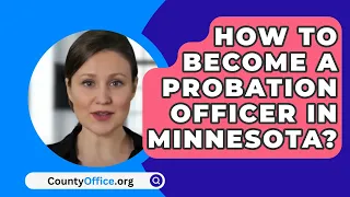 How To Become A Probation Officer In Minnesota? - CountyOffice.org